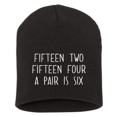 Fifn Two Fifn Four A Pair Is Six Cribbage Fan Short Acrylic Beanie