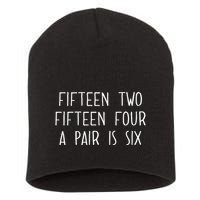 Fifn Two Fifn Four A Pair Is Six Cribbage Fan Short Acrylic Beanie