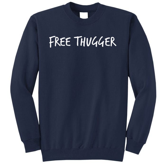 Free Thugger Tall Sweatshirt