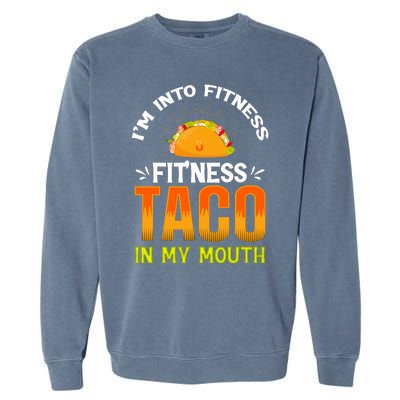 Fitness Taco Fun Quote Garment-Dyed Sweatshirt