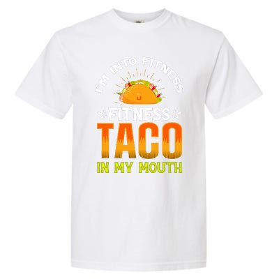 Fitness Taco Fun Quote Garment-Dyed Heavyweight T-Shirt