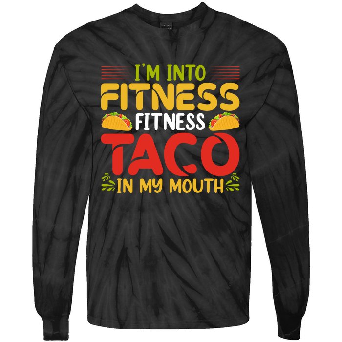 Fitness Taco Fun Quote Tie-Dye Long Sleeve Shirt