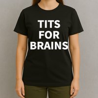 Funny Tits For Brains Sarcasm Saying Feminist T-Shirt