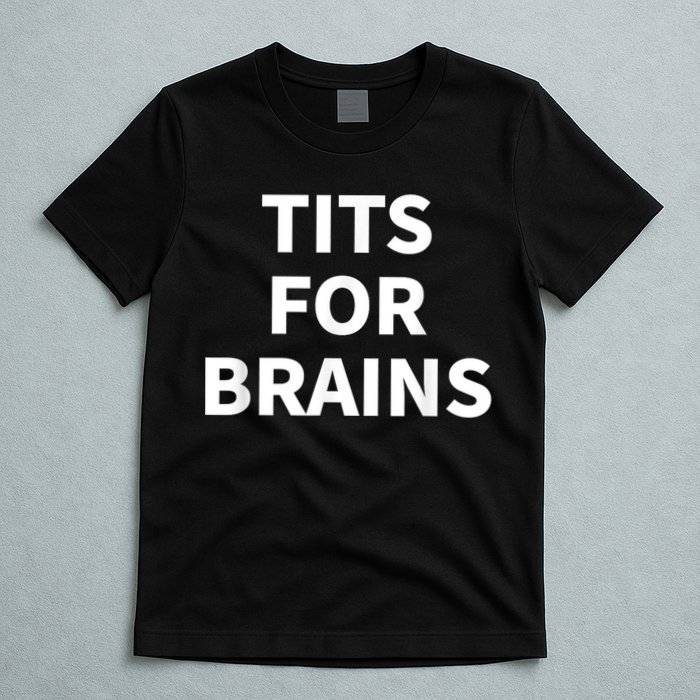 Funny Tits For Brains Sarcasm Saying Feminist T-Shirt