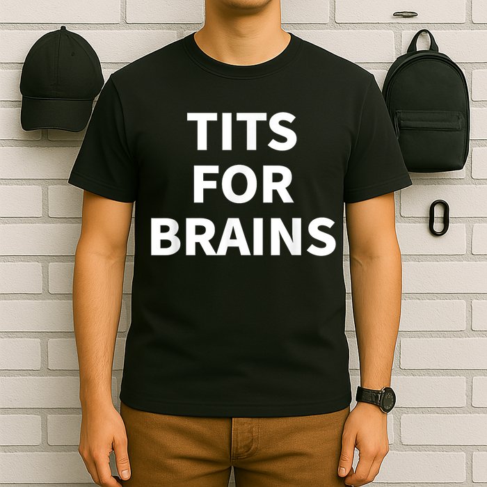 Funny Tits For Brains Sarcasm Saying Feminist T-Shirt