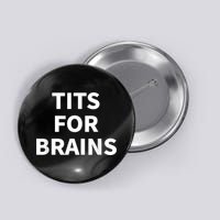 Funny Tits For Brains Sarcasm Saying Feminist Button