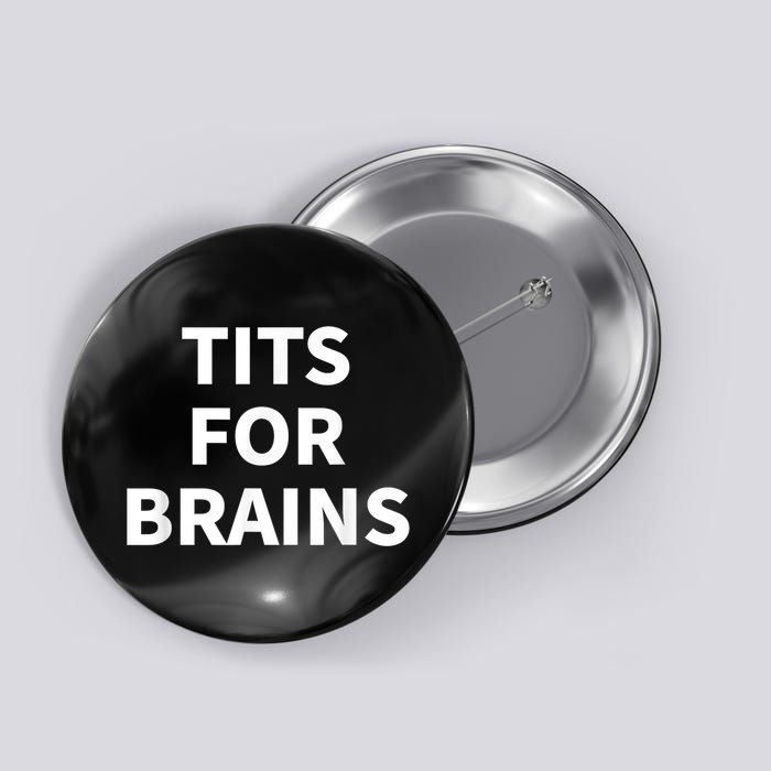 Funny Tits For Brains Sarcasm Saying Feminist Button
