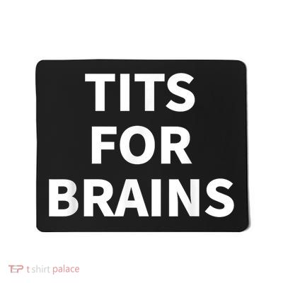 Funny Tits For Brains Sarcasm Saying Feminist Mousepad