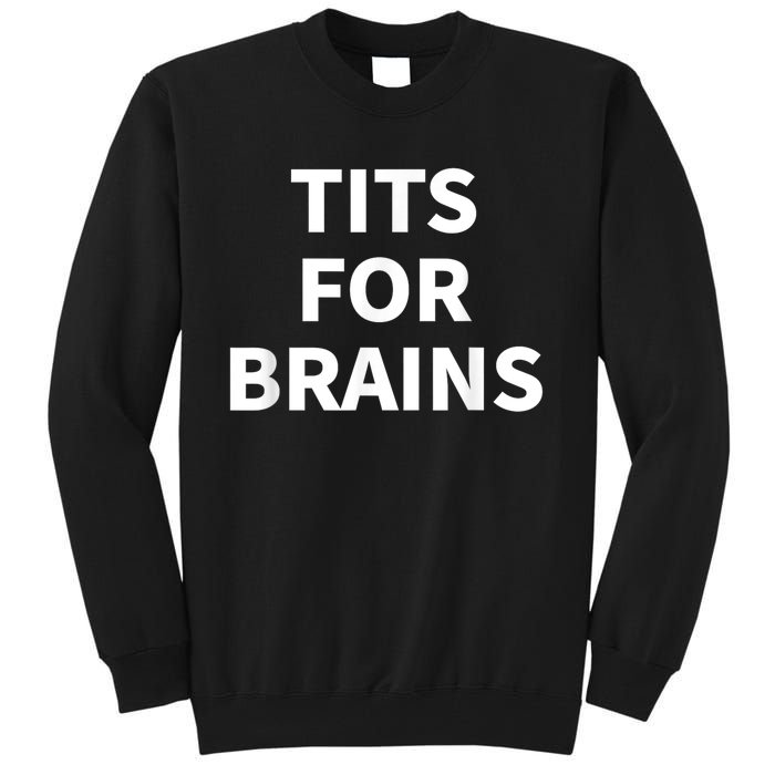 Funny Tits For Brains Sarcasm Saying Feminist Tall Sweatshirt