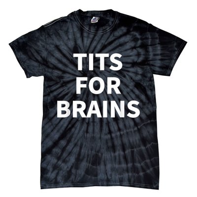 Funny Tits For Brains Sarcasm Saying Feminist Tie-Dye T-Shirt