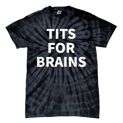 Funny Tits For Brains Sarcasm Saying Feminist Tie-Dye T-Shirt