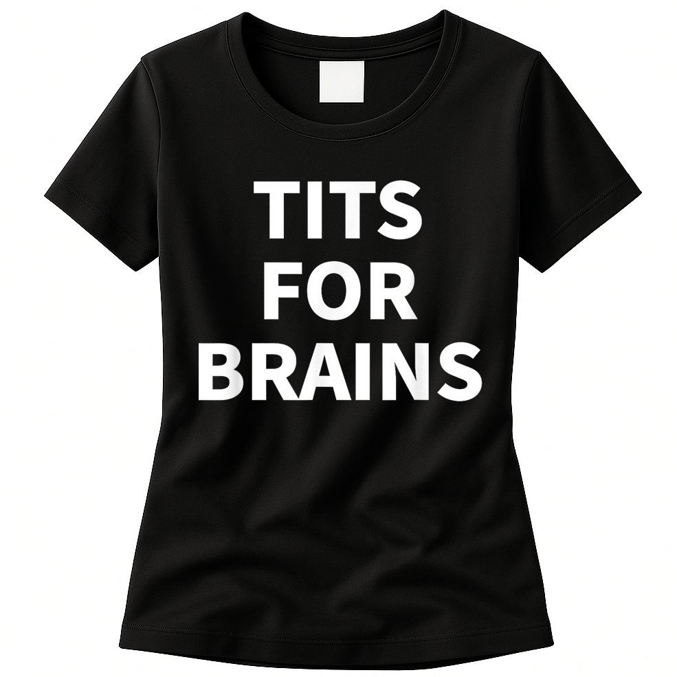 Funny Tits For Brains Sarcasm Saying Feminist Womens T-Shirt