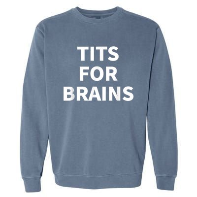 Funny Tits For Brains Sarcasm Saying Feminist Garment-Dyed Sweatshirt