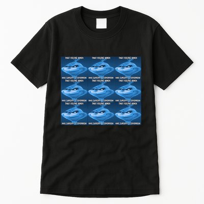 Funny That Feeling When Knee Surgery Is Tomorrow Meme Tall T-Shirt