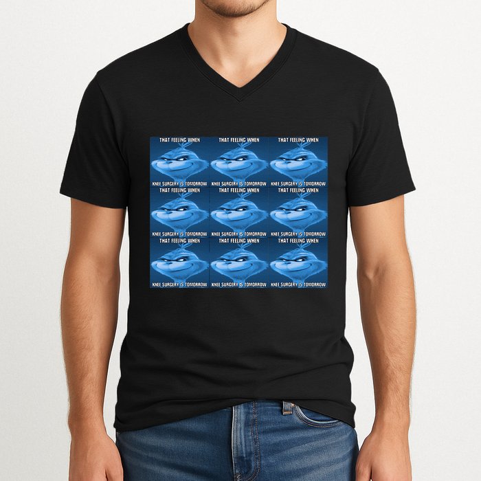 Funny That Feeling When Knee Surgery Is Tomorrow Meme V-Neck T-Shirt