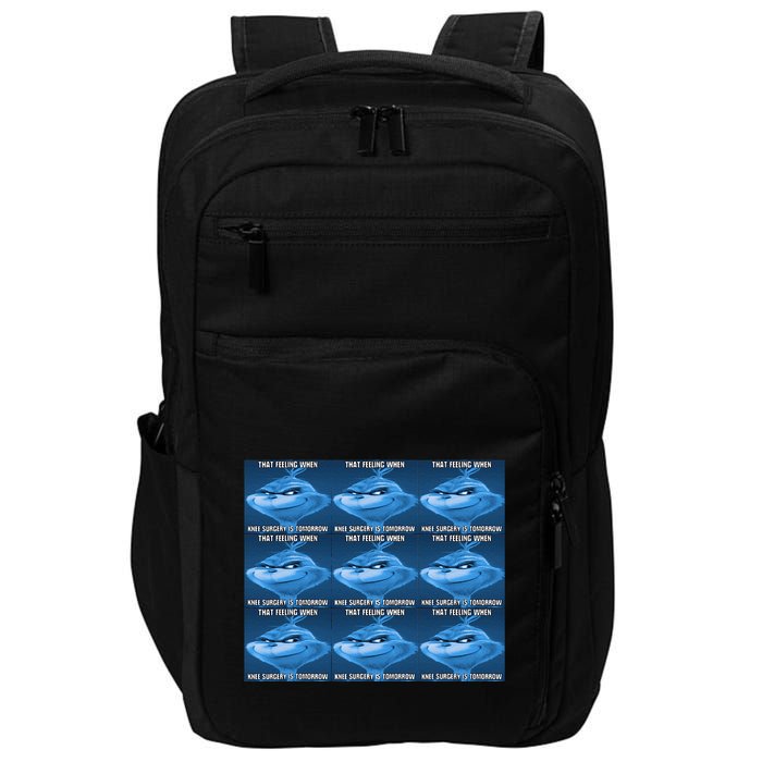 Funny That Feeling When Knee Surgery Is Tomorrow Meme Impact Tech Backpack