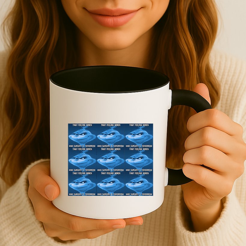 Funny That Feeling When Knee Surgery Is Tomorrow Meme Mug