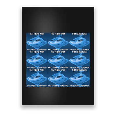 Funny That Feeling When Knee Surgery Is Tomorrow Meme Poster