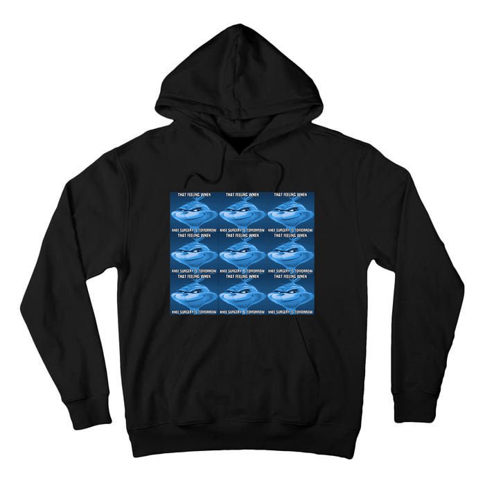 Funny That Feeling When Knee Surgery Is Tomorrow Meme Tall Hoodie