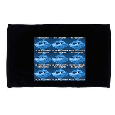 Funny That Feeling When Knee Surgery Is Tomorrow Meme Microfiber Hand Towel