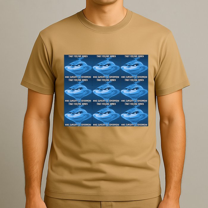 Funny That Feeling When Knee Surgery Is Tomorrow Meme T-Shirt