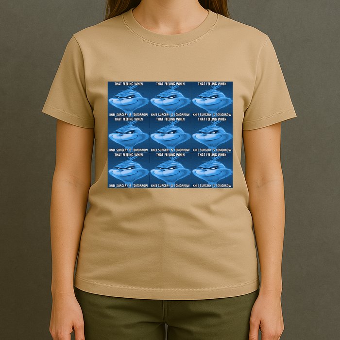 Funny That Feeling When Knee Surgery Is Tomorrow Meme T-Shirt