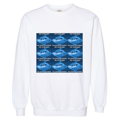 Funny That Feeling When Knee Surgery Is Tomorrow Meme Garment-Dyed Sweatshirt