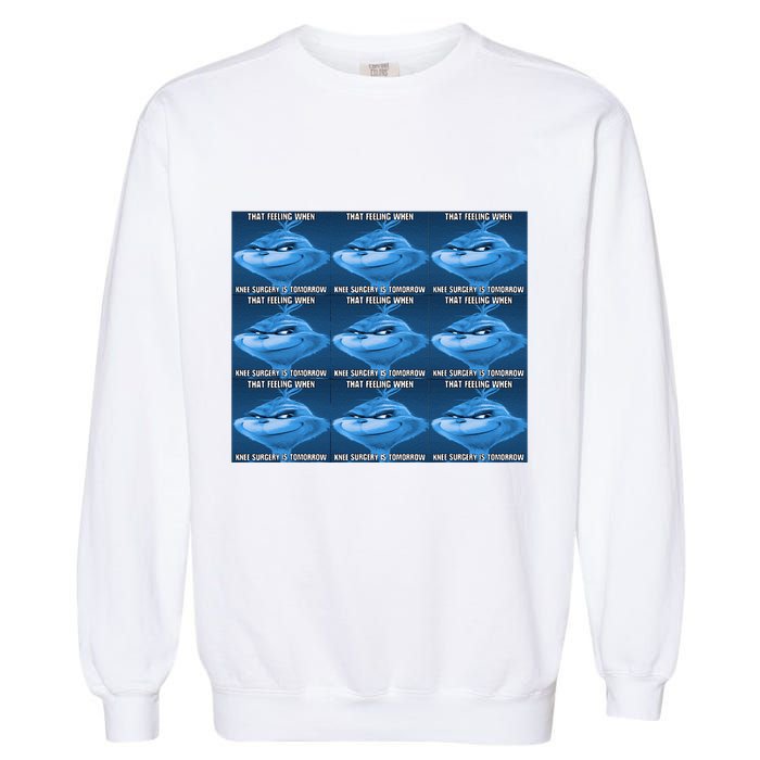 Funny That Feeling When Knee Surgery Is Tomorrow Meme Garment-Dyed Sweatshirt