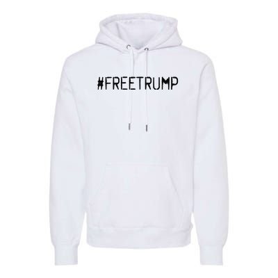 Free Trump Free Donald Trump 2024 Premium Hoodie