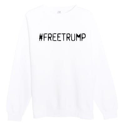 Free Trump Free Donald Trump 2024 Premium Crewneck Sweatshirt