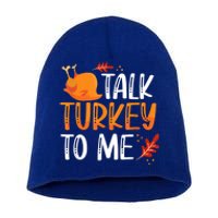 Funny Thanksgiving Feast Joke Talk Turkey To Me Gift Short Acrylic Beanie