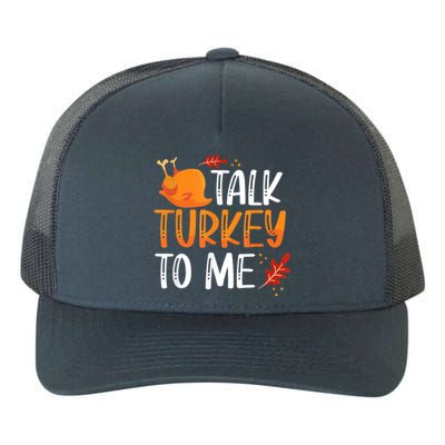 Funny Thanksgiving Feast Joke Talk Turkey To Me Gift Yupoong Adult 5-Panel Trucker Hat