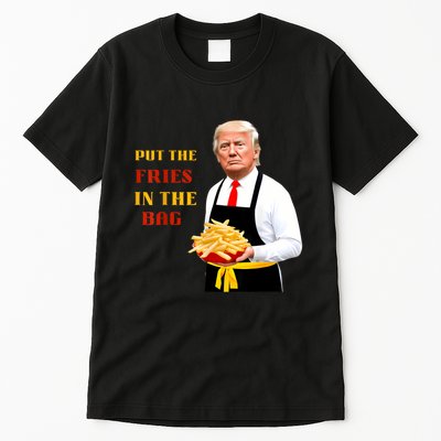 Funny Trump Fast Food Put The Fries In The Bag 2024 Tall T-Shirt