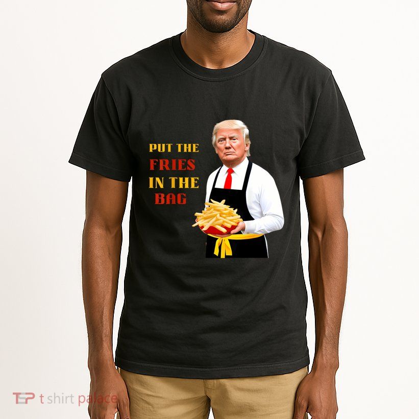 Funny Trump Fast Food Put The Fries In The Bag 2024 Tall T-Shirt