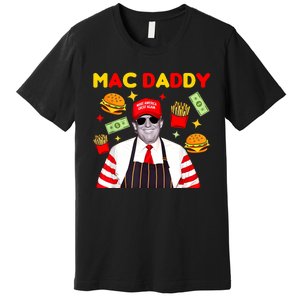 Funny Trump Fries Making Fries Mac Daddy Premium T-Shirt