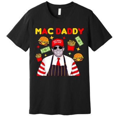 Funny Trump Fries Making Fries Mac Daddy Premium T-Shirt