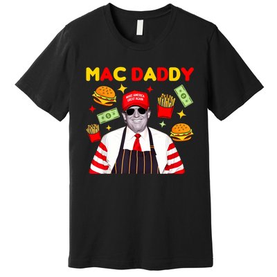 Funny Trump Fries Making Fries Mac Daddy Premium T-Shirt