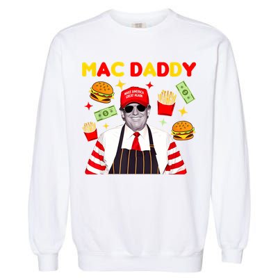 Funny Trump Fries Making Fries Mac Daddy Garment-Dyed Sweatshirt