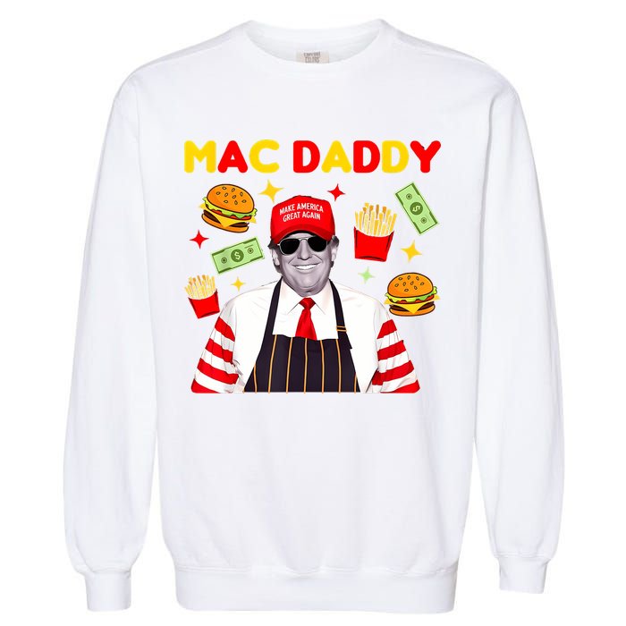 Funny Trump Fries Making Fries Mac Daddy Garment-Dyed Sweatshirt
