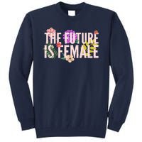 Floral The Future Is Female Tall Sweatshirt