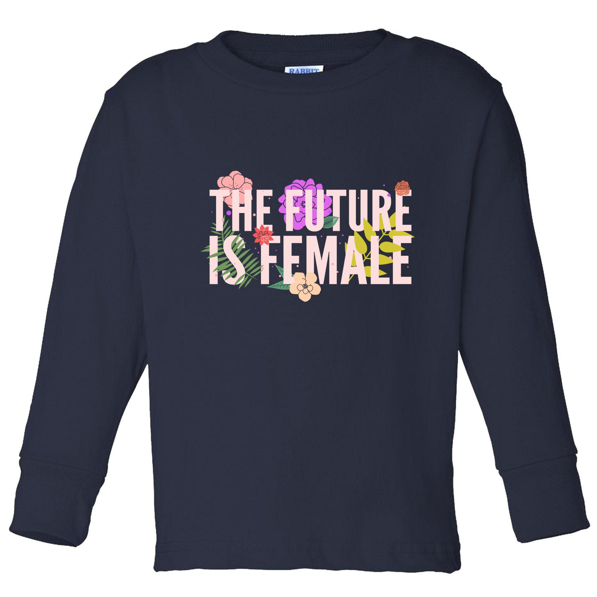 Floral The Future Is Female Toddler Long Sleeve Shirt