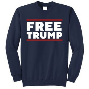 Free Trump Free Donald Trump I Stand With Trump Tall Sweatshirt