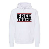 Free Trump Free Donald Trump I Stand With Trump Premium Hoodie