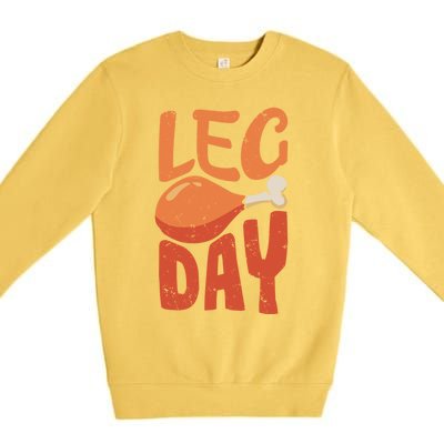 Funny Thanksgiving Funny Quote Leg Day Gift Premium Crewneck Sweatshirt