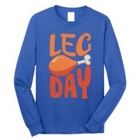 Funny Thanksgiving Funny Quote Leg Day Gift Long Sleeve Shirt