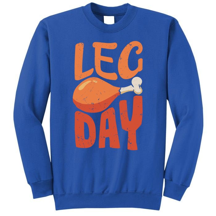 Funny Thanksgiving Funny Quote Leg Day Gift Sweatshirt