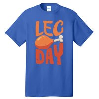 Funny Thanksgiving Funny Quote Leg Day Gift Tall T-Shirt