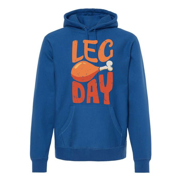 Funny Thanksgiving Funny Quote Leg Day Gift Premium Hoodie