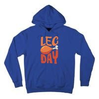 Funny Thanksgiving Funny Quote Leg Day Gift Tall Hoodie