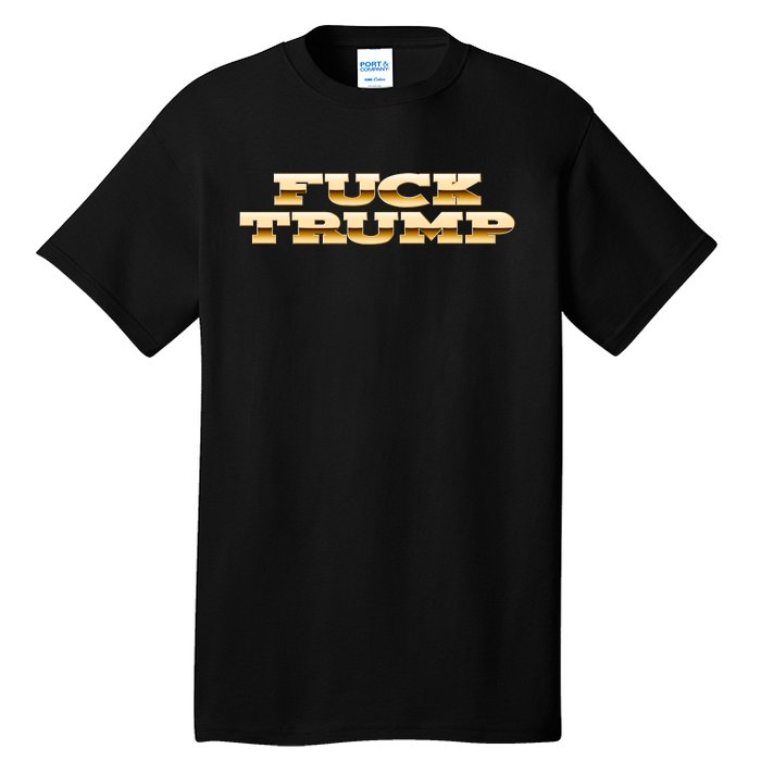 FUCK TRUMP Tall T-Shirt